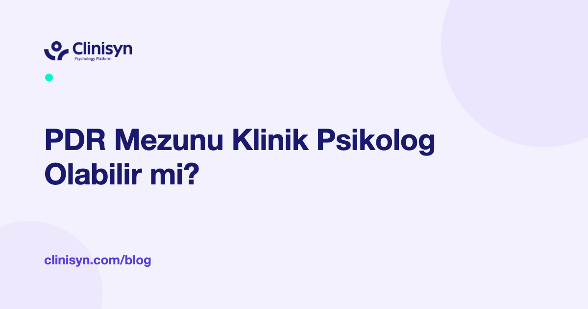 PDR Mezunu Klinik Psikolog Olabilir mi?