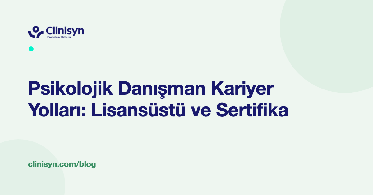 Psikolojik Danışman Kariyer Yolları: Lisansüstü ve Sertifika
