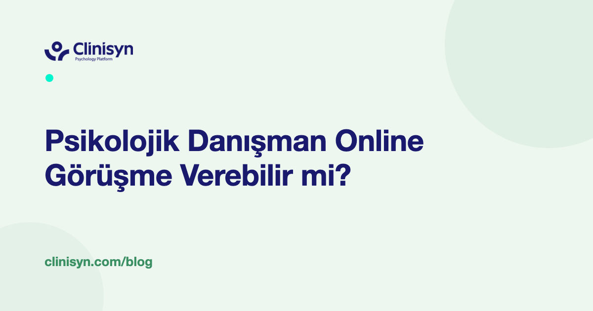 Psikolojik Danışman Online Görüşme Verebilir mi?