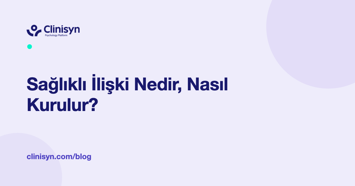 İlişkiler ve Bağlanma Rehberi
