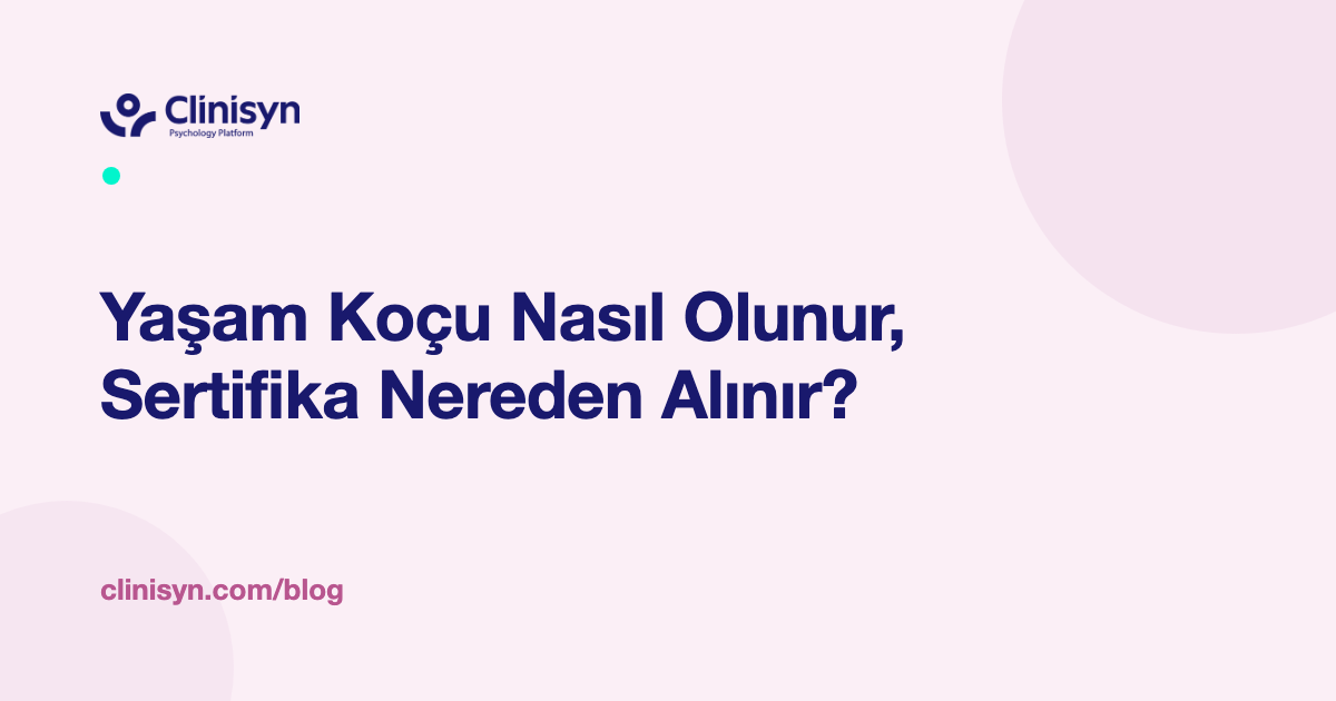 Yaşam Koçu Nasıl Olunur, Sertifika Nereden Alınır?